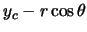 $\displaystyle y_{c} - r \cos\theta$
