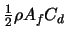 $\frac{1}{2} \rho A_{f}C_{d}$