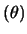 $(\theta)$